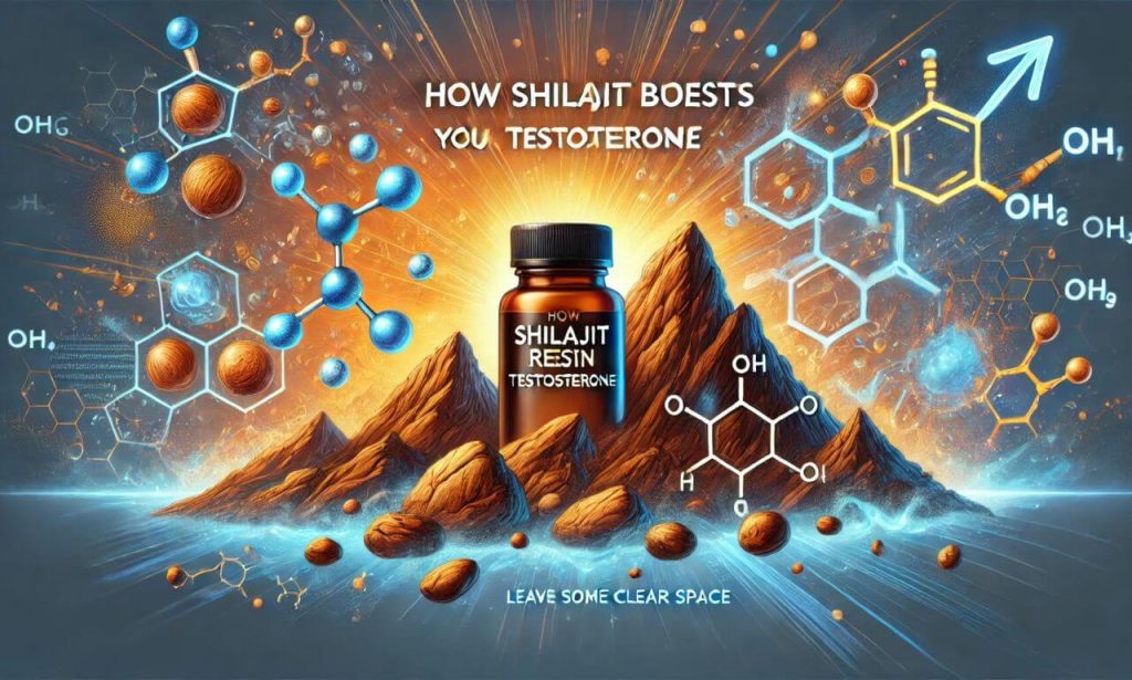 How Shilajit Boosts Testosterone